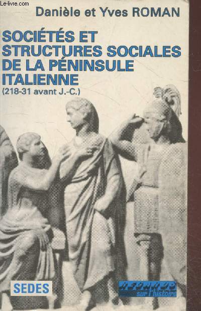 Socits et structures sociales de la pninsule italienne (218-31 avant J.-C.) - Collection 