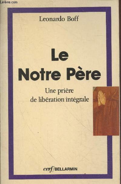 Le Notre Pre - Une prire de libration intgrale (Collection 