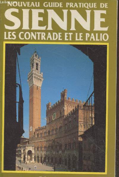 Nouveau guide pratique de Sienne - Les Contrade et le Palio