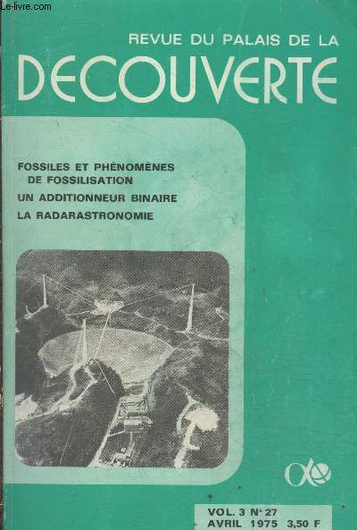 Revue du Palais de la Dcouverte Vol.3 n27 Avril 1975. Sommaire : Fossiles et phnomnes de fossilisation - Un additionneur binaire - La radarastronomie - Chronique de Fernand Lot - etc.