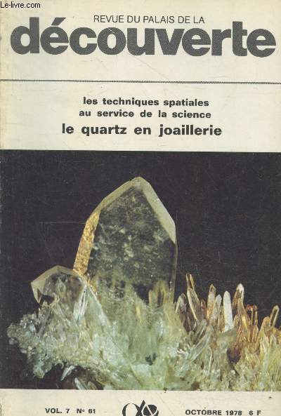 Revue du Palais de la Dcouverte Vol.7 n91 Octobre 1978. Sommaire : Les techniques spatiales au service de la science par Pr. Hubert Curien - Les tats intermdiaires de la matire par Jean Billard - Le quartz et le monde des minraux - Bels, etc.