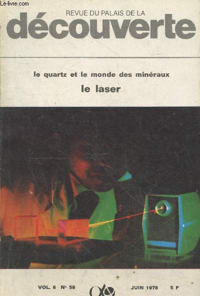 Revue du Palais de la Dcouverte Vol.6 n59 Juin 1978. Sommaire : Le laser - Le quartz et le monde des minraux - Le vitrail art et technique - 14 jours en Islande - Vers une nouvelle profession : zoonomiste ? - etc.