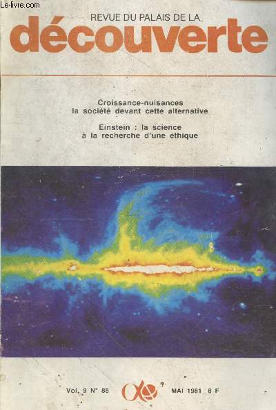 Revue du Palais de la Dcouverte Vol 9. n88 Mai 1981. Sommaire : Croissance-nuisances : la socit devant cette alternative par Raymond Latarjet - Einstein : la science  la recherche d'une thique par Marie-Antoinette Tonnelat - etc.