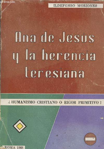 Ana de Jesus y la herencia teresiana : Humanismo Cristiano o rigor primitivo ?