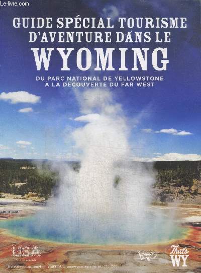Guide spcial tourisme d'aventure dans le Wyoming du parc national de Yellowstone  la dcouverte du Far West