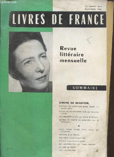 Livres de France 13e anne - n9 Novembre 1962. Sommaire : Simone de Beauvoir portrait de l'crivain jeune femme par Colette Audry - Actualit du deuxime sexe par Genevive Gennari - Oeuvres de Simone de Beauvoir essaie de bibliographie - etc.