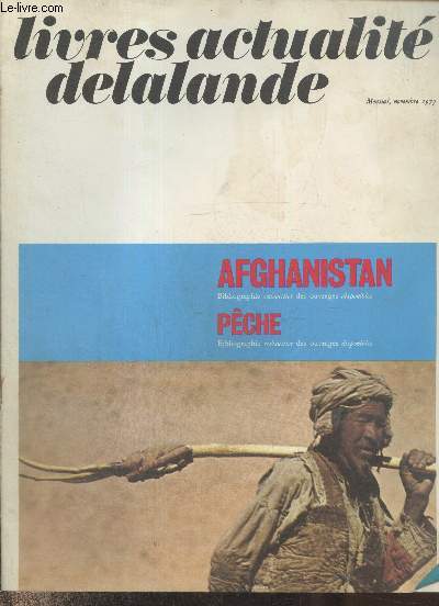 Livres actualit delalande Novembre 1973 : Afghanistan bibliographie exaustive des ouvrages disponibles - Pche bibliographie exaustive des ouvrages disponibles