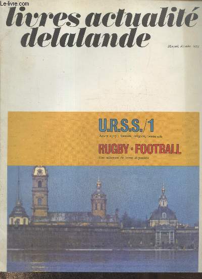 Livres actualit delalande Dcembre 1973 URSS /1 avant 1917 histoire, religion, beaux arts: bibliographie exhaustive des ouvrages disponibles - rugby / football : une selection de livres disponibles