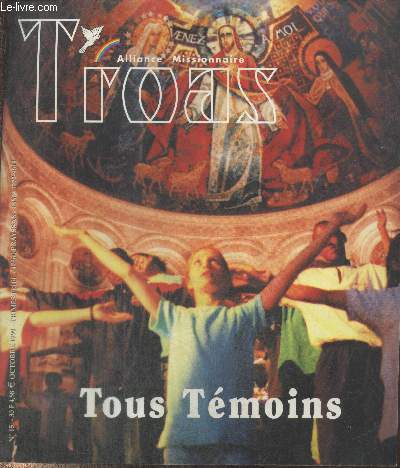 Troas, Alliance Missionnaire n15 Octobre 1999 : Tous Tmoins. Sommaire : Tmoin en Afrique - Au Viet Nam : 