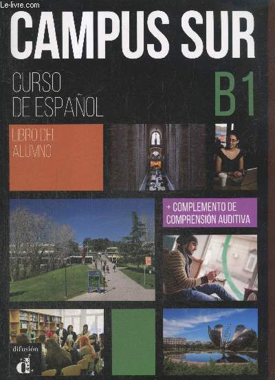 Campus sur B1 - Curso de espaol : Libro del alumno + complemento de comprension auditiva.