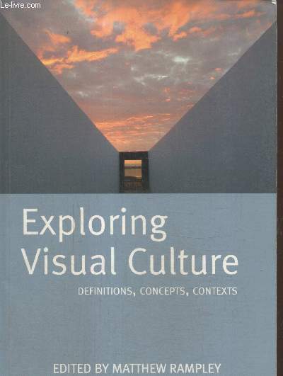 Exploring visual culture : Definitions, concepts, contexts