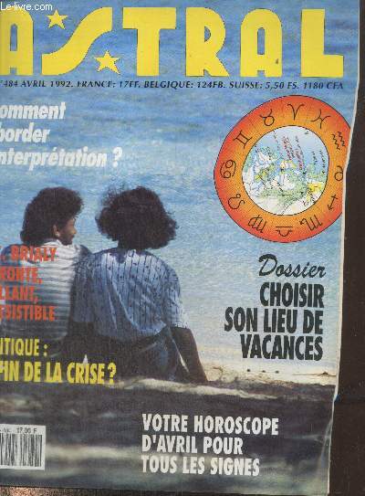 Astral n484 Avril 1992 : Comment aborder l'interprtation ? - Choisir son lieu de vacances - J.-C. Brialy effront, brillant, irresistible - Politique : La fin de la crise ? - Votre horoscope d'avril pour tous les signes - etc.