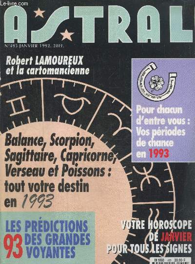Astral n493 Janvier 1992 : Robert Lamoureux et la cartomancienne - Pour chacun d'entre vous : vos priodes de chance en 1993 - Les prdictions des grandes voyantes - Votre horoscope de janvier pour tous les signes - etc.