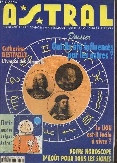 Astral n488 Aot 1992 : Ont-ils t influencs par les astres ? - Catherine Destivelle l'ivresse des sommets - Le lion est il facile  vivre ? - Tintin pass au peigne astral - Votre horoscope d'aot pour tous les signes - etc.