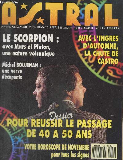 Astral n479 Novembre 1991 : Le scorpion avec mars et Pluton, une nature volcanique - Michel Boujenah : une verve dcapante - Dossier pour russir le passage de 40  50 ans - Votre horoscope de novembre pour tous les signes etc.