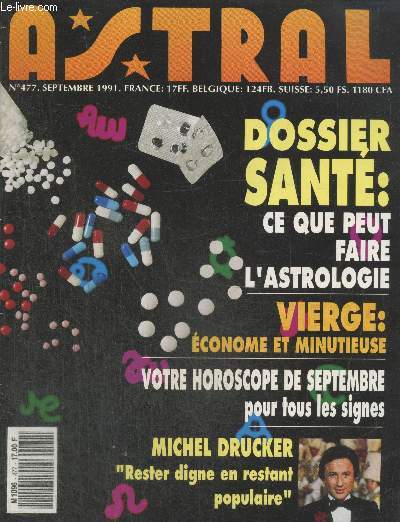 Astral n477 Septembre 1991 : Dossier sant ce que peut faire l'astrologie - Vierge : conome et minutieuse - Votre horoscope de septembre pour tous les signes - Michel Drucker 