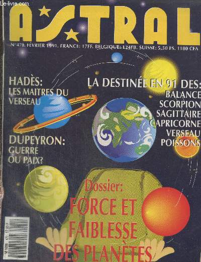 Astral n470 Fvrier 1991 : Hads les matres du Verseau - Dupeyron guerre ou paix ? - Dossier : Force et faiblesse des plantes - La destine en 91 des Balance, scorpionn, sagittaire, capricorne, verseau, poissons - etc.