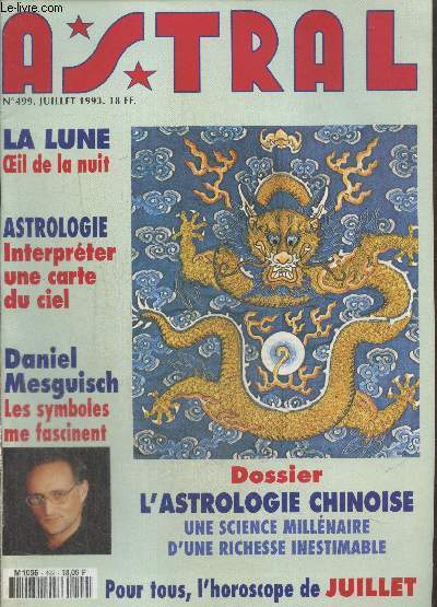 Astral n499 Juillet 1993 : La lune oeil de la nuit - Astrologie interprter une carte du ciel - Daniel Mesguisch les symboles me fascinent - Dossier l'astrologie chinoise une science millnaire d'une richesse inestimable etc.