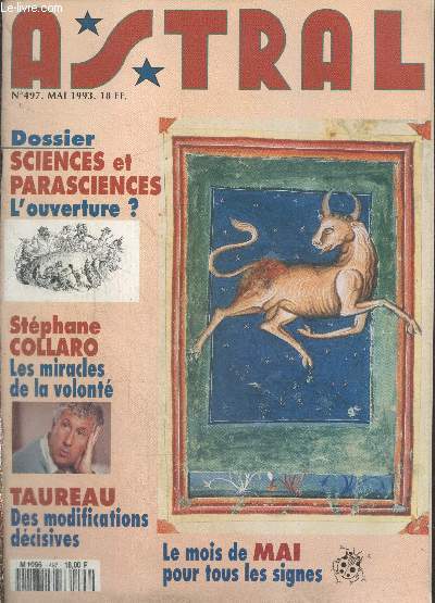 Astral n497 Mai 1993 : Dossier sciences et parasciences l'ouverture ? -Stphane Collaro les miracles de la volont - Taureau des modifications dcisives - Le mois de mai pour tous les signes - etc.