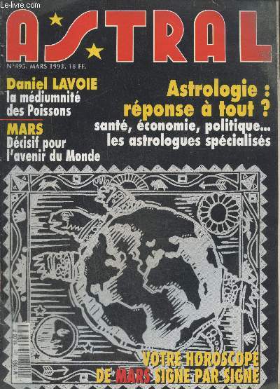 Astral n495 Mars 1993 : Daniel Lavoie la mdiumnit des poissons - Mars dcisif pour l'avenir du monde - Astrologie rponse  tout ? Sant, conomie, politique...les astrologues spcialiss - Votre horoscope de mars signe par signe - etc.