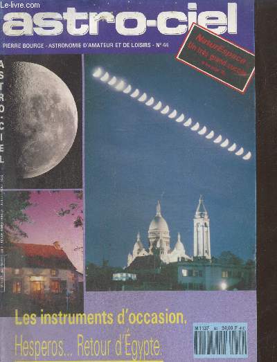 Astro-ciel n44 Juillet-aot 1992 : Les instruments d'occasion. Hesperos... retour d'Egypte - NaturEspace un trs grand succs - Trs grand succs du premier festival NaturEspace - Hypersensibilisation par pr-flash par Guy Berson - etc.