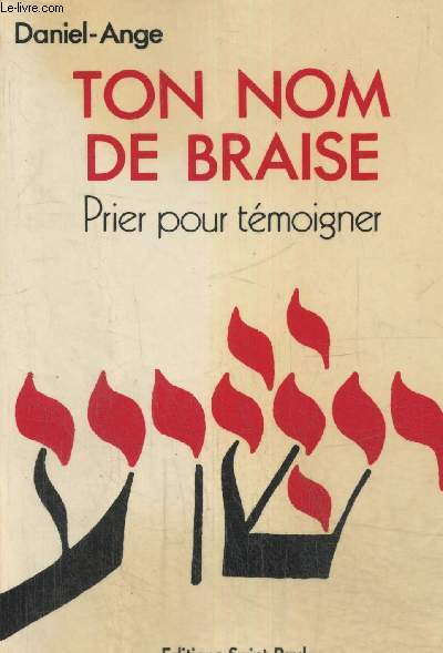 Le Chant Royal Tome 1 : Ton nom de braise - Prier pour tmoigner (2e dition) - Vers une confession ecclsiale de la Prire  Jsus