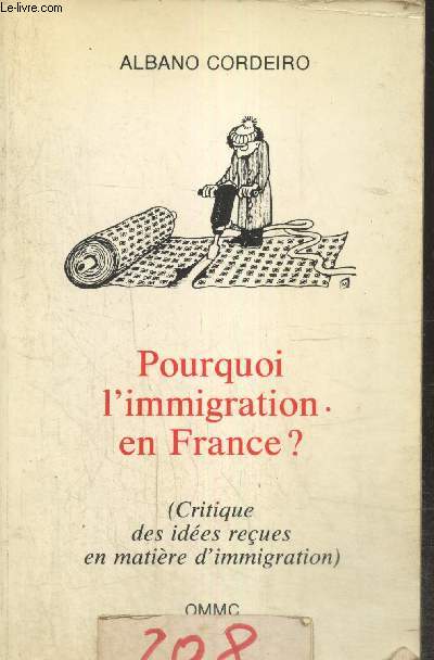 Pourquoi l'immigration en France ? (Critique des ides reues en matire d'immigration)