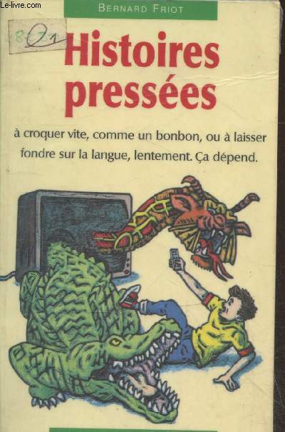 Histoires presses  croquer vite, comme un bonbon ou  laisser fondre sur la langue, lentement. Ca dpend. (Collection 