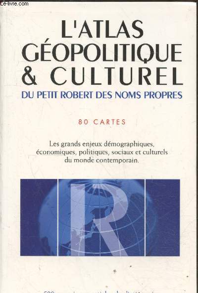 L'Atlas Gopolitique & Culturel du Petit Robert des noms propres. - 80 cartes