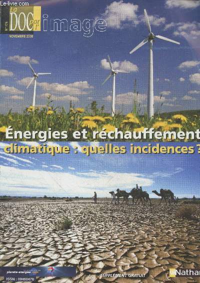La Doc par l'image n174 - Novembre 2008 (supplment) : Energies et rchauffement climatique : quelles incidences ? Sommaire : Utiliser l'nergie pollue-t-il ? - Energies fossiles - Energies renouvables -etc.