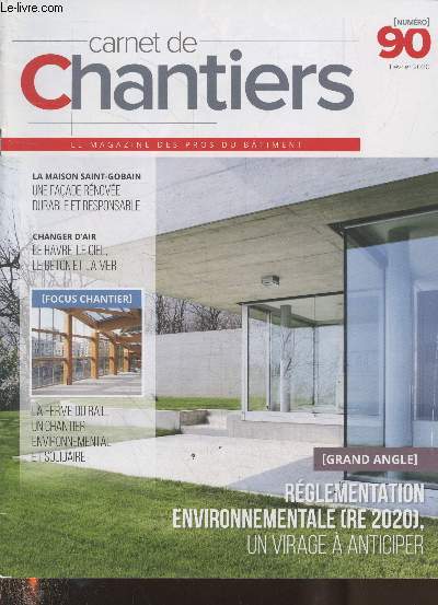 Carnet de chantiers n90 Fvrier 2020 - Le magazine des pros du btiment : La maison Saint-Gobain une faade rnove durable et responsable - Changer d'air : Le Havre, le ciel, le bton et la mer - La ferme du rail etc.