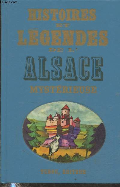 Histoires et Lgendes de l'Alsace mystrieuse (avec envoi d'auteur)