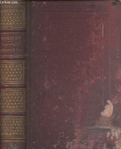 Oeuvres compltes de Molire prcde de la vie de Molire par Voltaire des apprciations de la Harpe et d'Auger.