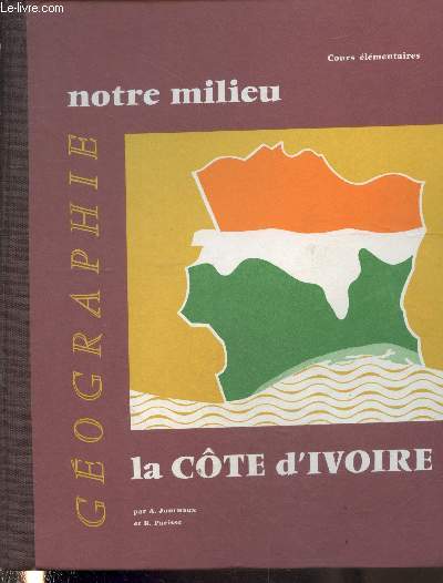 Notre milieu, gographie  l'usage des cours lmentaires de la Cte d'Ivoire