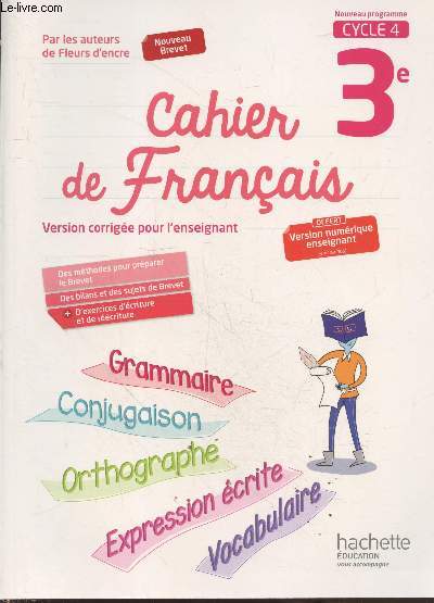 Cahier de Franais 3e - Nouveau programme Cycle 4 (Version corrige pour l'enseignant)