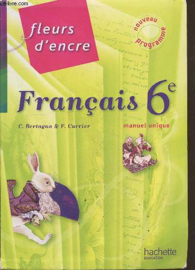 Franais - Fleurs d'encre 6e. Manuel unique