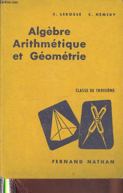 Algbre, arithmtique et gomtrie classe de Troisime (programme de 1962)