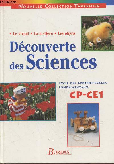 Dcouverte des Sciences CP-CE1: Le vivant, la matire, les objets - Cycle des apprentissages fondamentaux (