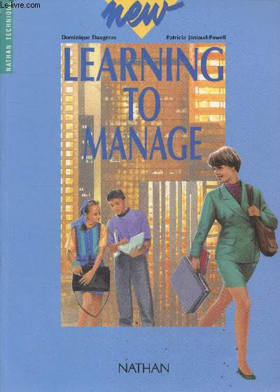 Learning to manage : BTS - IUT - Classes prparatoires aux grandes coles de gestion - Ecoles de commerce - etc. (Collection 