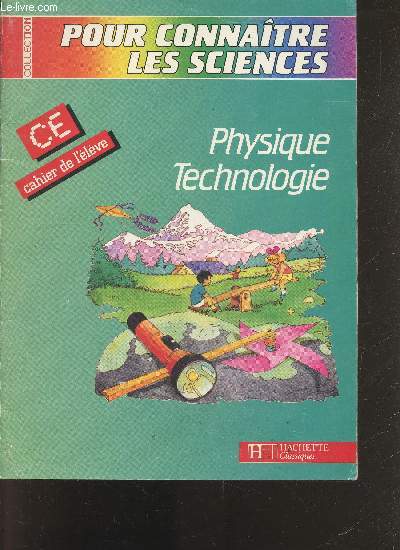 Pour connaitre les sciences - CE cahier de l'eleve - physique technologie