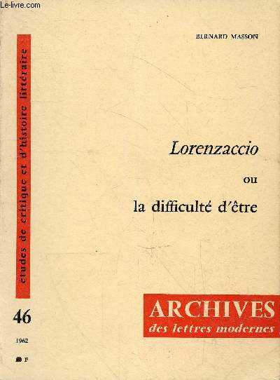 Lorenzaccio ou la difficult d'tre - Collection archives des lettres modernes n46.