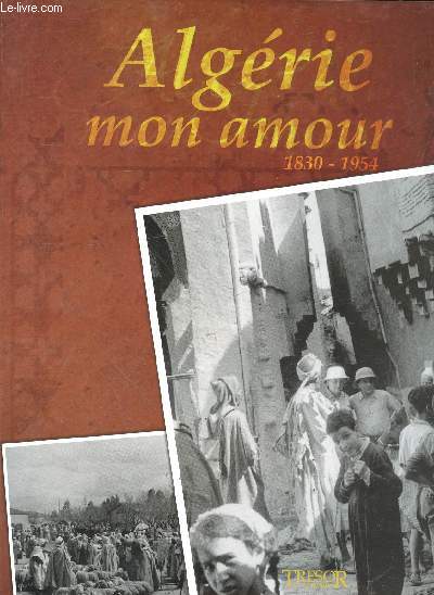 Algrie, mon amour - 1830 / 1954
