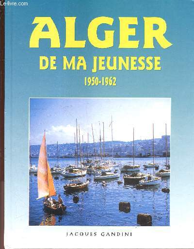 Alger de ma jeunesse - 1950-1962