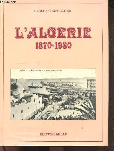 L'algerie 1870 - 1930