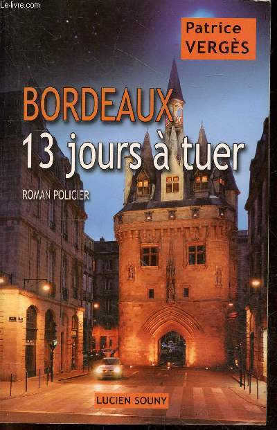 Bordeaux 13 jours  tuer - Roman policier.