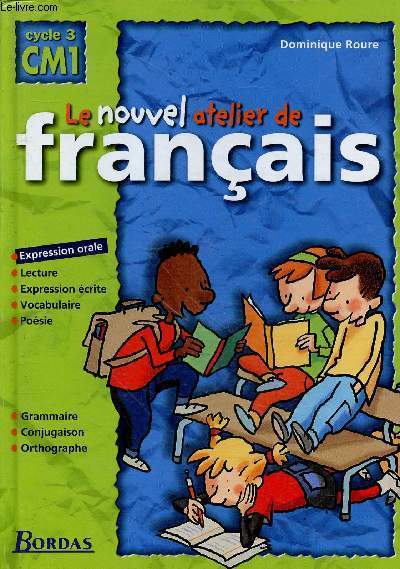 Le nouvel atelier de franais - Cycle 3 CM1 - Expression orale, lecture, expression crite, vocabulaire, posie, grammaire, conjugaison, orthographe - spcimen enseignant.