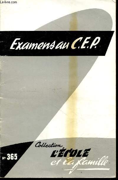 Examens au C.E.P. - Collection l'cole et la famille n365.