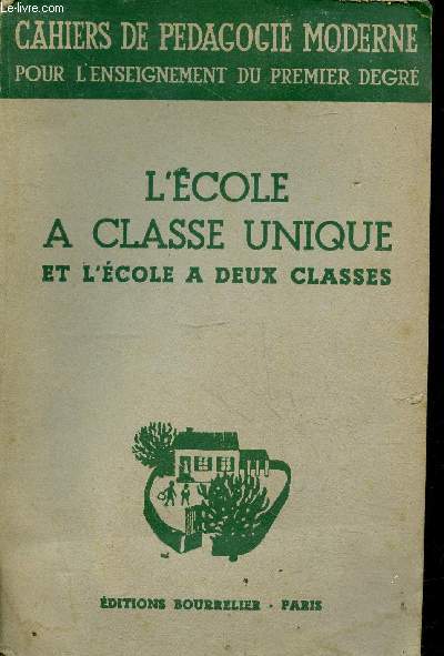 L'cole  classe unique et l'cole  deux classes - Organisation pdagogique - Collection cahiers de pdagogie moderne.