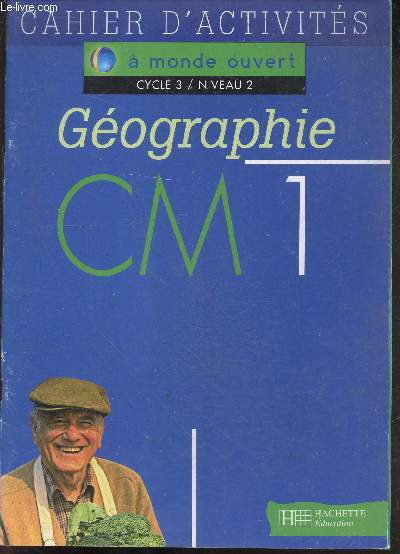 Cahier d'activits Gographie CM1 - Collection  monde ouvert Cycle 3 / Niveau 2.