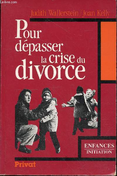 Pour dpasser la crise du divorce - Collection enfances initiation.